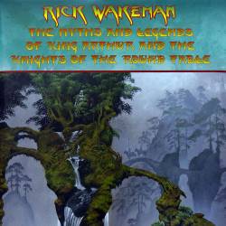 Rick Wakeman : The Myths And Legends Of King Arthur And The Knights Of The Round Table (2016)
